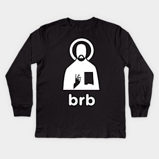Brb | Minimal Christian Jesus Design Kids Long Sleeve T-Shirt